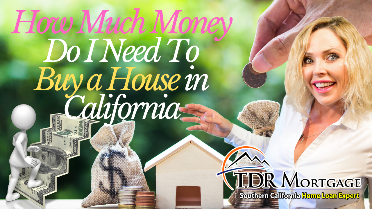 How Much Money Do I Need To Buy a House in California