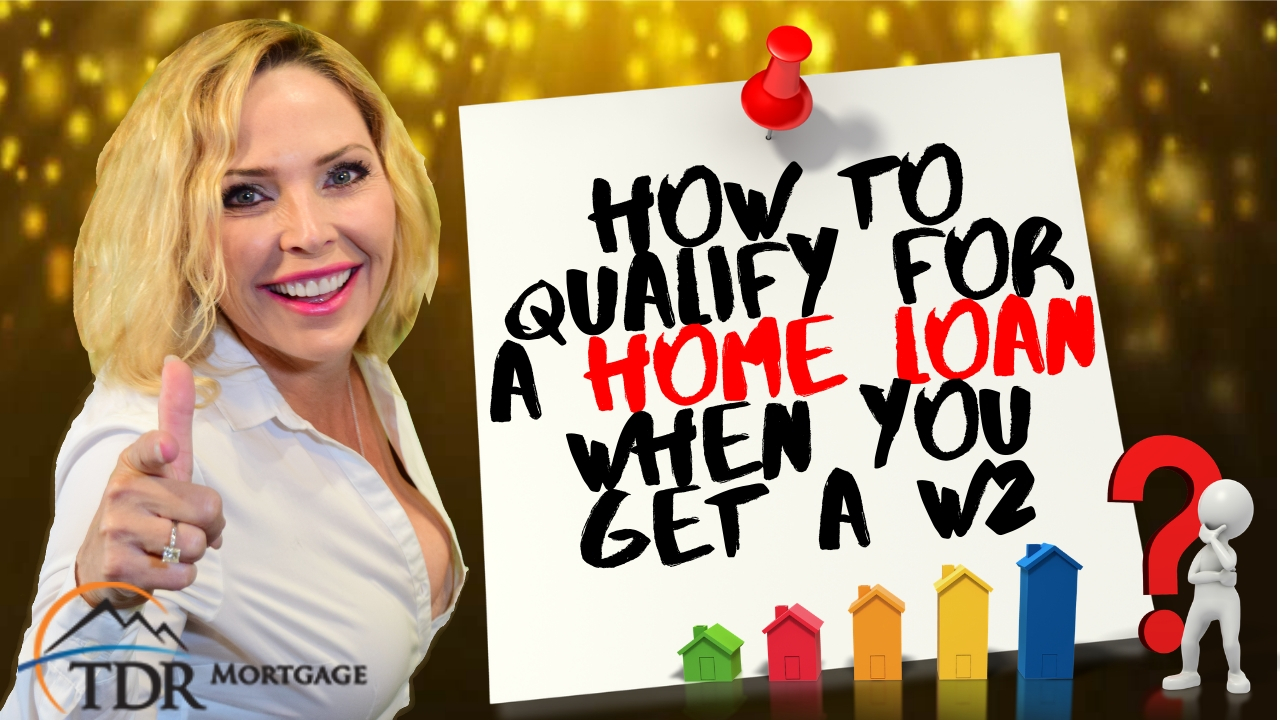 how-to-qualify-for-a-home-loan-when-you-get-w2-d-tdr-mortgage-and