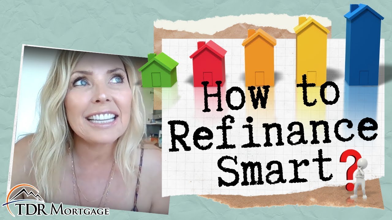 How to Refinance Smart - TDR Mortgage and Real Estate - Teresa Tims